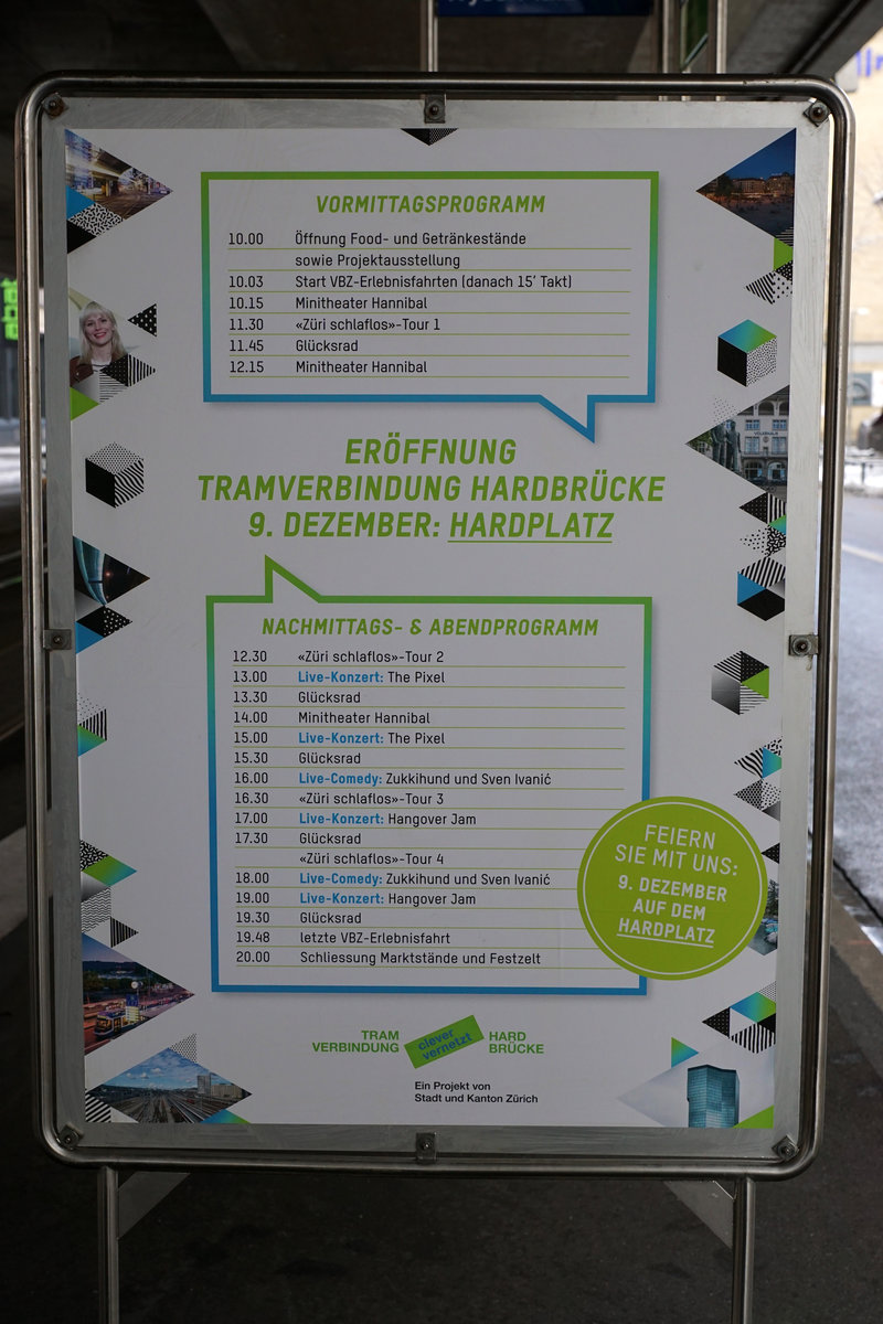 Am 9. Dezember 2017 konnten die Verkehrsbetriebe Zürich sowie die Basler Verkehrsbetriebe anlässlich von grossen Tramfesten Streckenausbauten einweihen, die ab dem kommenden Fahrplanwechsel vom 10. Dezember 2017 planmässig befahren werden.
VBZ Züri Linie TRAMVERBINDUNG HARDBRUECKE
Die neue Linie 8 schafft Anschluss quer durch Zürich
Ihre Vorteile:
1. Anwohner und Beschäftigte in den Kreisen 4 und 5 erhalten direkten Anschluss an die S-Bahnen am Bahnhof Hardbrücke.
2. Die Arbeitsplätze in Zürich-West werden noch besser erschlossen.
3. Zugpendler erhalten beim Bahnhof Hardbrücke einen bequemen Anschluss ans Zürcher Tramnetz.
4. Vom Paradeplatz und Stauffacher führt eine direkte Linie via Hardbrücke ins Hardturm-Quartier.
5. Die Tramlinie verbindet die Kultur-und Unterhaltungsangebote der beiden lebhaften Quartiere 4 und 5.
Impressionen vom 9. Dezember 2017.
Foto: Walter Ruetsch
